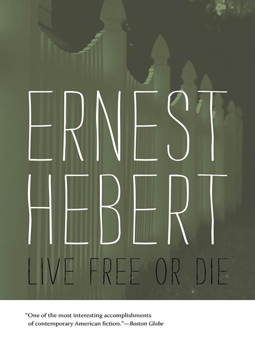 Title details for Live Free or Die by Ernest Hebert - Available